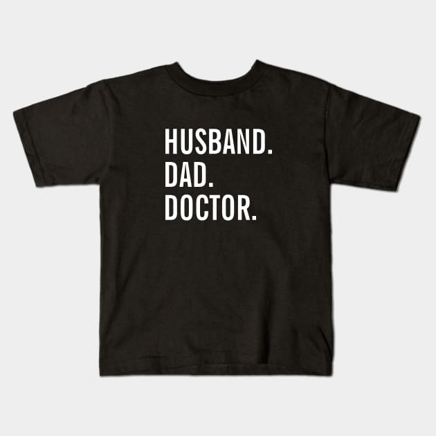 Husband Dad Doctor Kids T-Shirt by SpHu24